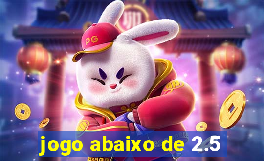 jogo abaixo de 2.5